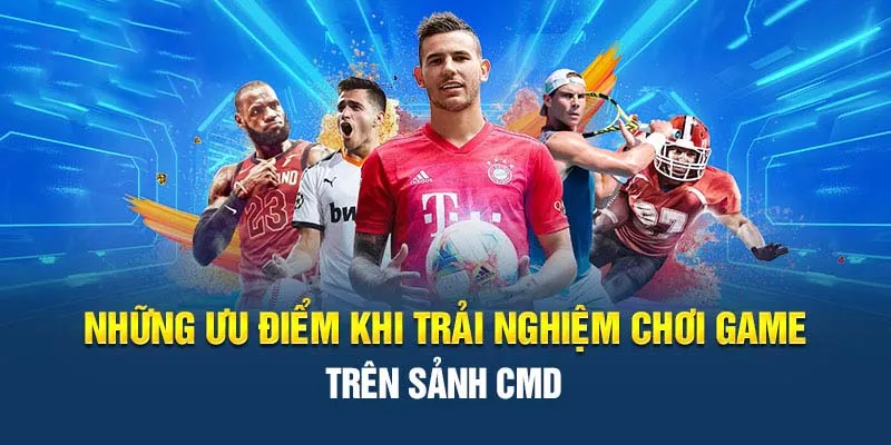 Ưu điểm vượt trội chỉ có tại CMD thể thao