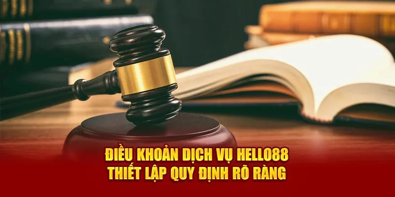 Điều khoản dịch vụ Hello88 thiết lập quy định rõ ràng