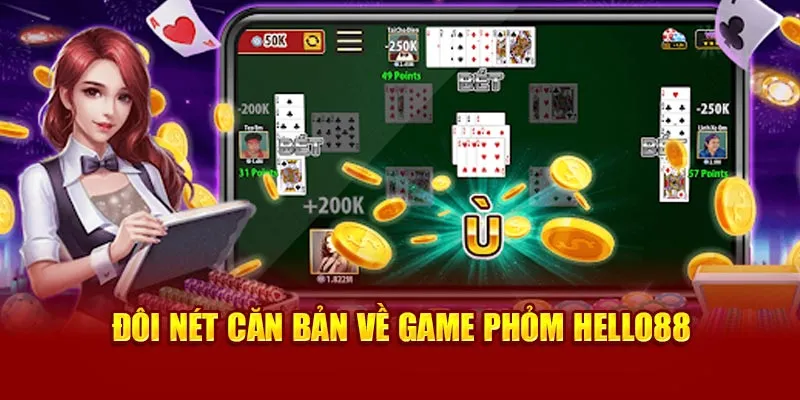 Đôi nét căn bản về game phỏm Hello88