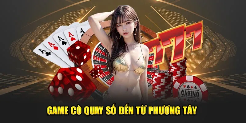 Game cò quay số đến từ phương Tây