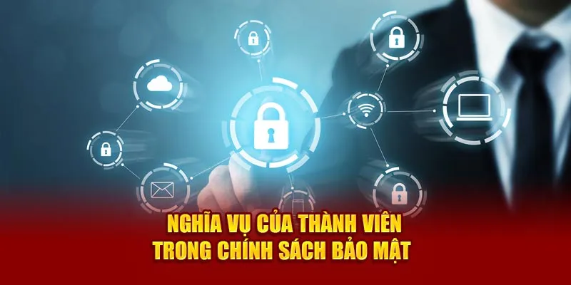 Bổn phận của thành viên trong chính sách bảo mật