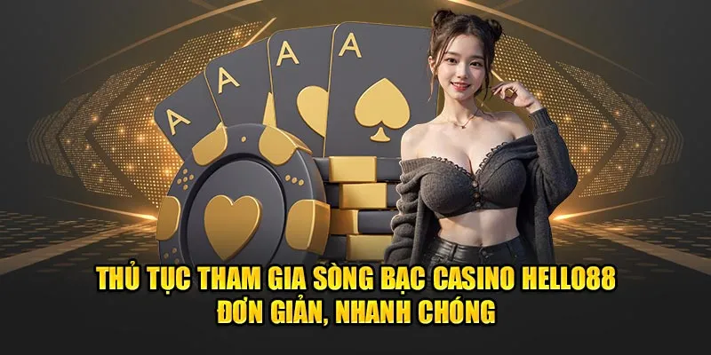 Hướng dẫn tham gia trải nghiệm casino Hello88